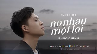 Video thumbnail of "Nợ Nhau Một Lời - Phúc Chinh | Official Music Video"