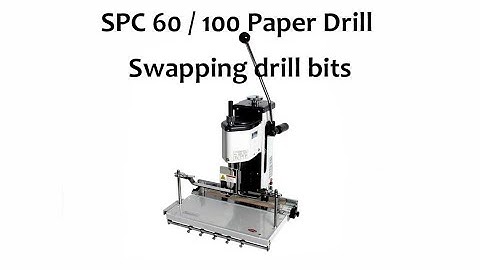 SPC 60 / 100 paper drill   changing drill bits