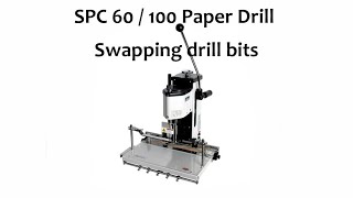 SPC 60 / 100 paper drill   changing drill bits