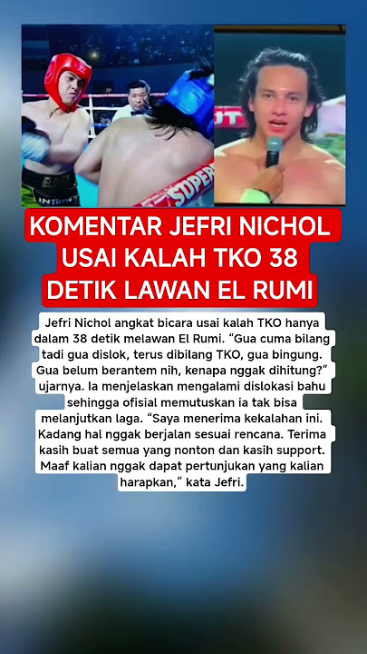 KOMENTAR JEFRI NICHOL USAI KALAH TKO 38 DETIK LAWAN EL RUMI