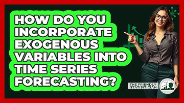 How Do You Incorporate Exogenous Variables Into Time Series Forecasting? - The Friendly Statistician
