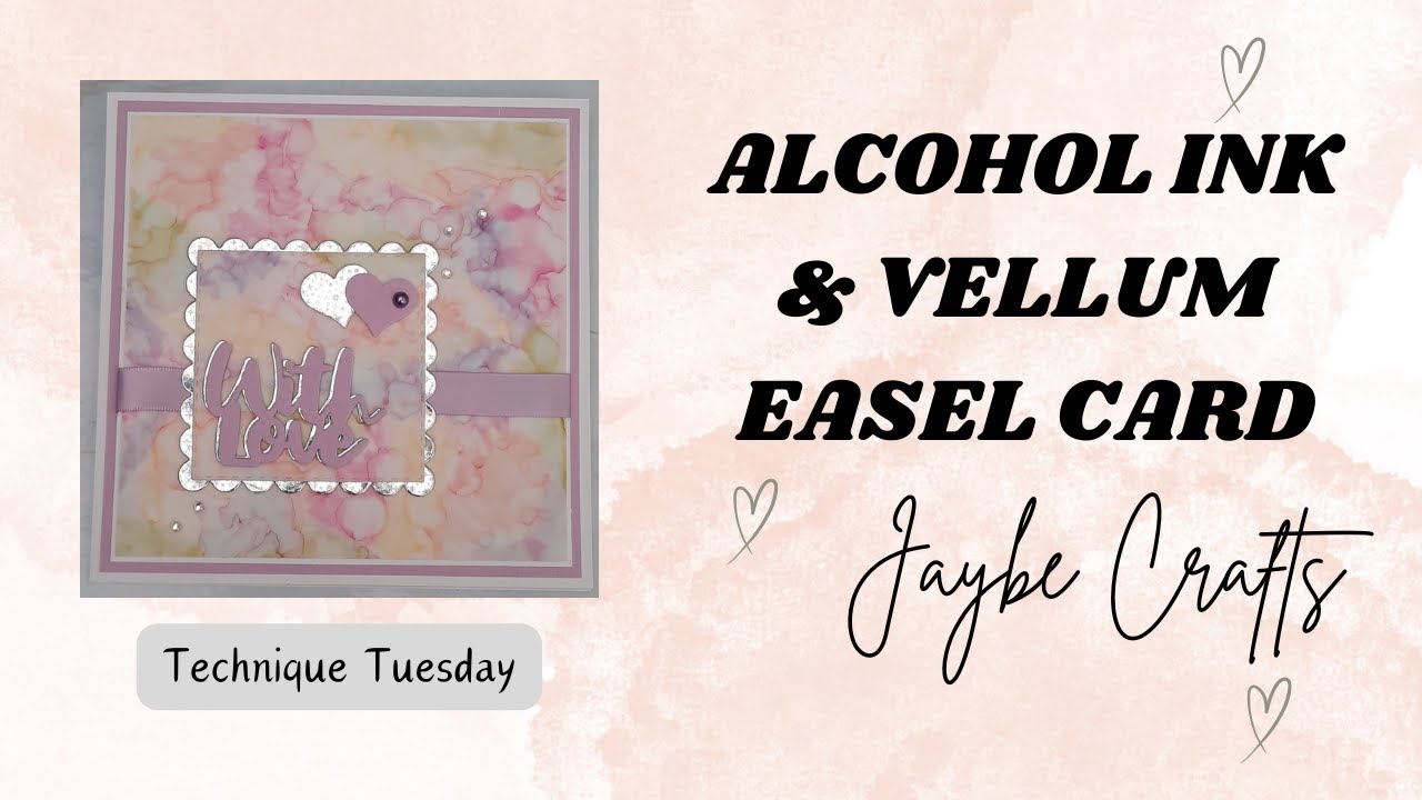 Technique Tuesday - Alcohol Ink and Vellum Easel Card - YouTube