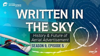 Written in the Sky: The History &amp; Future of Aerial Advertisement: STEM in 30 - Season 9 - Episode 5