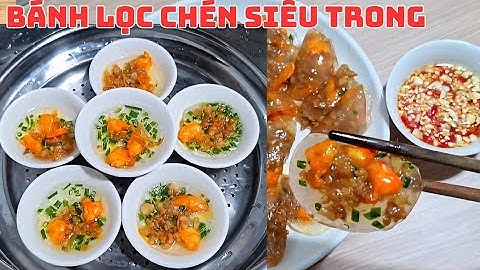 Bánh Lọc Chén - Dai, Trong, Làm Cực Nhanh.