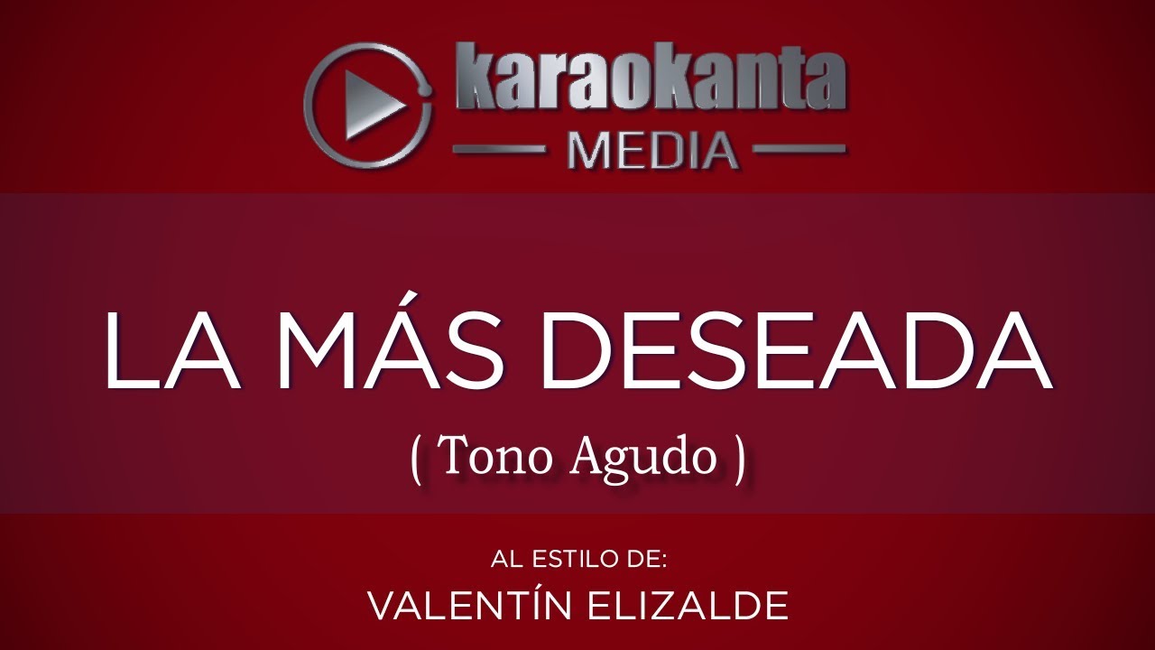 Karaokanta - Valentín Elizalde - La más deseada / ( Tono Agudo ) - YouTube