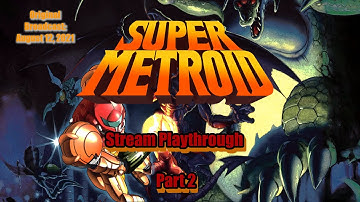 Beating Super Metroid for the First Time! ...Part 2