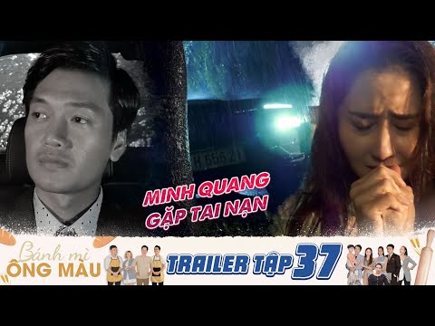 Bánh Mì Ông Màu | Trailer Tập 37: Thanh Hà khóc cạn nước mắt khi nghe tin Minh Quang gặp tai nạn