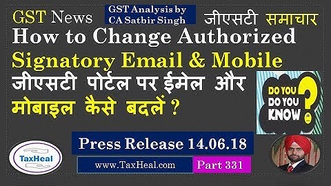 How to Change authorized signatory email & mobile on GST Portal : GST News 331