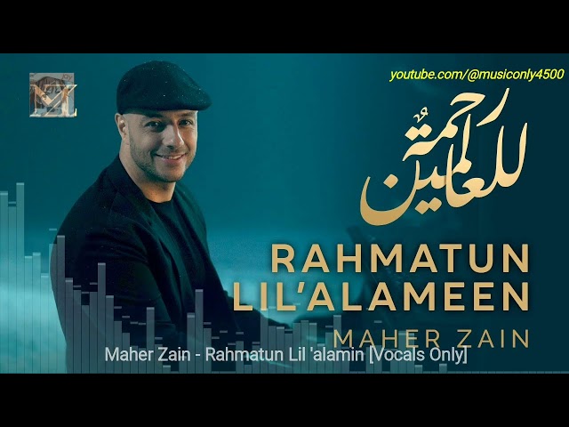 Maher Zain - Rahmatun Lil’Alameen [Vocals Only] No Music class=