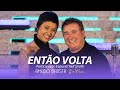 Amado Batista Part. Esp. Kell Smith - ENTÃO VOLTA - DVD Em Casa