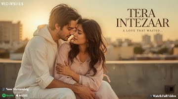 Tera Intezaar | Ishaan, Myra | Bollywood Romantic Song 2025 | Full Video | VibeAIVisuals