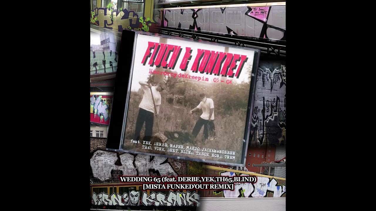 Fluch & Konkret - Wedding 65 (feat. Derbe, Yek, Th65 & Blind) [Mista Funked'Out Remix]