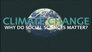 Climate Change: Why Do Social Sciences Matter?