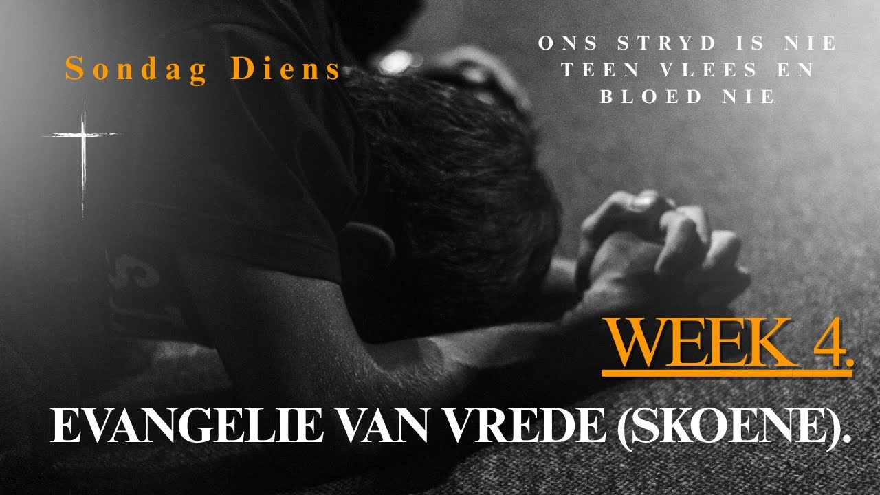 Sondag Diens - Evangelie van Vrede (Skoene)