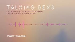 DEVS Episode 7 Discussion
