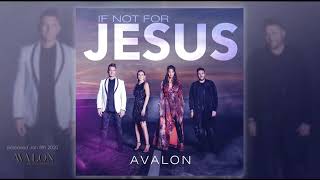 Watch Avalon If Not For Jesus video