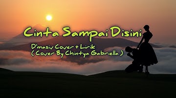 Cinta Sampai Disini - D