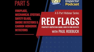 Episode 580: Red Flags Property Inspection Guide: FIREPLACE, SMOKE DETECTORS & CARBON MONOXIDE DE...