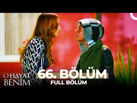 O Hayat Benim 66. Bölüm