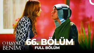 O Hayat Benim 66. Bölüm