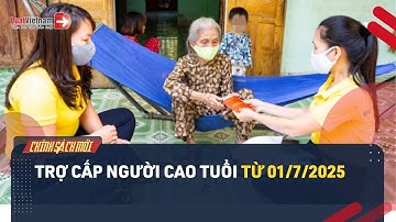 Mức Trợ Cấp Người Cao Tuổi Theo Quy Định Mới Nhất Từ 01/7/2025 | LuatVietnam.vn