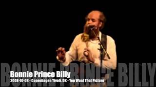 Bonnie Prince Billy - You Want That Picture - 2008-07-08 - Copenhagen Tivoli, DK