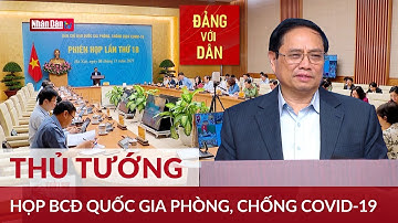 Thủ tướng Phạm Minh Chính chủ trì họp Ban Chỉ đạo quốc gia phòng, chống dịch Covid-19 | Đảng với Dân