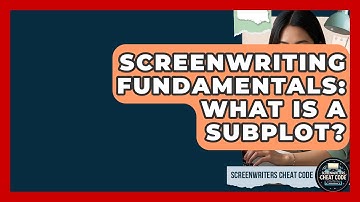 Screenwriting Fundamentals: What Is A Subplot? - Screenwriter