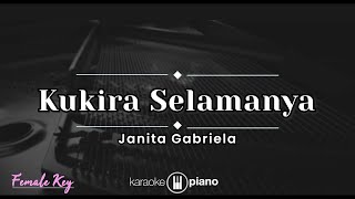 Kukira Selamanya - Janita Gabriela (KARAOKE PIANO - FEMALE KEY)