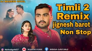 Timli 2 Remix Jignesh Barot ( Kaviraj ) Non Stop Gujarati Song 2023 Dj Mahesh Gohil
