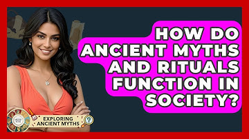 How Do Ancient Myths And Rituals Function In Society? - Exploring Ancient Myths