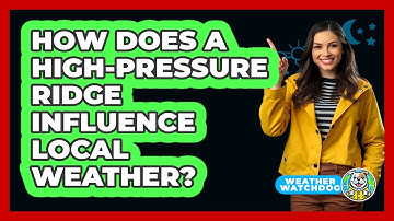 How Does A High-pressure Ridge Influence Local Weather? - Weather Watchdog