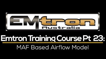 Emtron Training Course Part 23: MAF Based Airflow Model | Evans Performance Academy