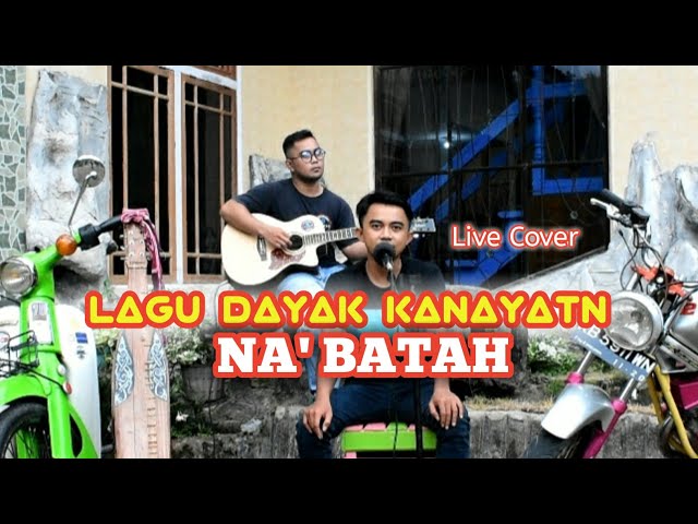 NA' BATAH - LAGU DAYAK KALBAR (Cover Anthony Ayas) class=