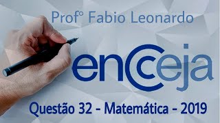 Encceja 2019 - Questão 32(Matemática e suas Tecnologias)