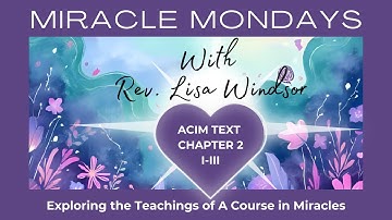 ACIM Text Ch. 2: I–III | From Separation to Wholeness: The Power of the Atonement