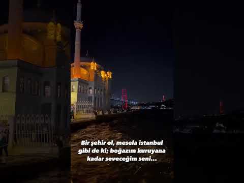 bir şehir ol,mesela İstanbul gibi de ki;boğazım kuruyana kadar seveceğim seni...