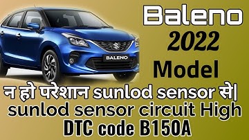 Baleno 2022 model | mechanic भाईयों के लिए | sunlod sensor कहा रहता है | video   में देखे। DTC:B150A
