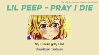 Lil Peep - pray i die  (แปลไทย,แปลเพลง,thaisub)