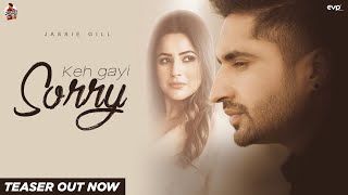 Official Teaser : Keh Gayi Sorry | Jassi Gill | Shehnaaz Gill| Avvy |Nirmaan | New Punjabi Song 2020