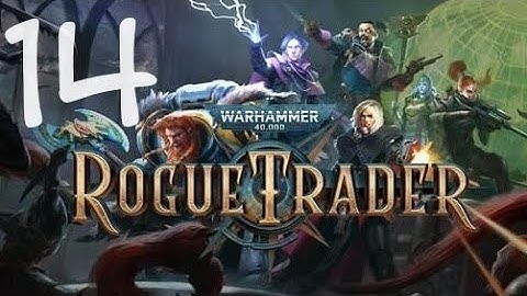 Warhammer 40k Rogue Trader Episode 14 Facecam and Explore (Heretic Psyker) - Live Stream