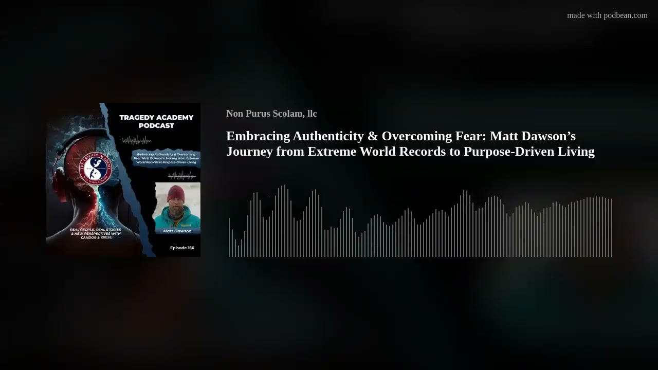 Embracing Authenticity & Overcoming Fear: Matt Dawson’s Journey from Extreme World Records to Purpos