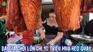 🟢"Đẳng cấp" Nữ Đại gia chơi lớn mua hơn 30kilogam heo quay da giòn nóng chảy mỡ