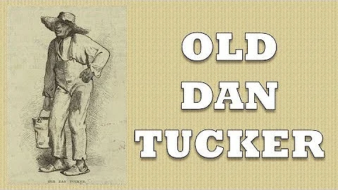 OLD DAN TUCKER - THE OLD FOLK SONG THAT KIDS CAN S...