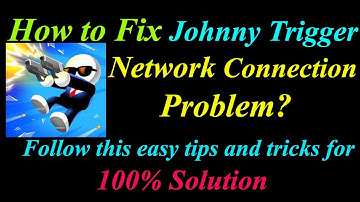How to Fix Johnny Trigger App Network Connection Problem in Android | App Internet Connection Error