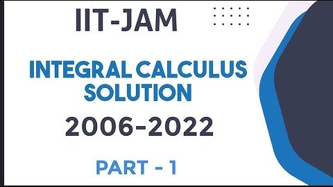 IIT-JAM || Integral Calculus Solution (2006-2022) || Part-I : Definite Integral (1)