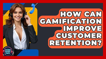 How Can Gamification Improve Customer Retention? - Customer Support Coach