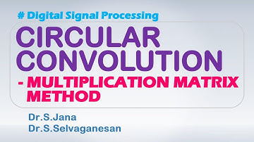 Circular Convolution - Matrix Multiplication Method  | Dr.S.Jana