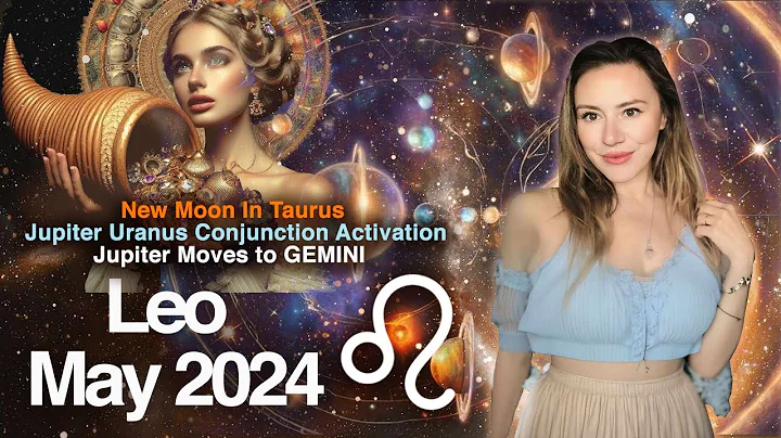 LEO May 2024. The Most JOYFUL & Glorious Month! Jupiter/Sun/Venus Alignment. Jupiter in GEMINI - DayDayNews