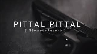 Pittal Pittal | Akash Rana [Slowed Reverb ] @lo-fi.h-m